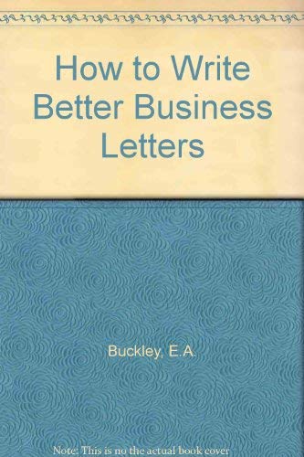 Stock image for How to Write Better Business Letters for sale by AwesomeBooks