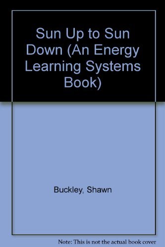 Beispielbild fr Sun Up to Sun Down (An Energy Learning Systems Book) zum Verkauf von Robinson Street Books, IOBA