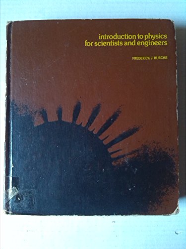 Introduction to Physics for Scientists and Engineers (9780070088337) by Frederick J. Bueche