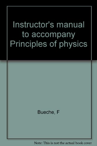 Instructor's manual to accompany Principles of physics (9780070088504) by Bueche, F
