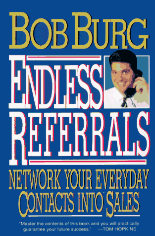 Beispielbild fr Endless Referrals : Network Your Everyday Contacts into Sales zum Verkauf von Better World Books