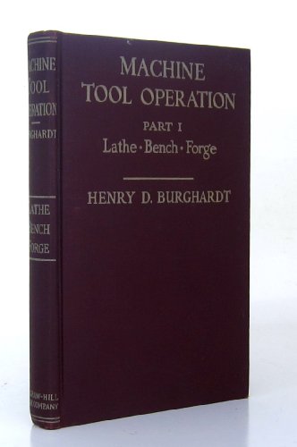 Machine Tool Operation, Part 1 (9780070089617) by Burghardt, Henry D., Aaron Axelrod And James Anderson