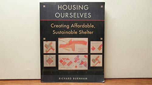 Stock image for Housing Ourselves: Creating Affordable, Sustainable Shelter for sale by Redux Books