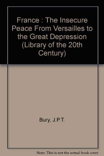 Beispielbild fr France: The Insecure Peace: From Versailles To The Great Depression zum Verkauf von HPB-Ruby