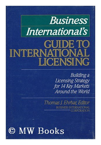 9780070093324: Business International's Guide to International Licensing: Building a Licensing Strategy for 14 Key Markets Around the World