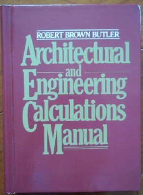 Architectural and Engineering Calculations Manual (9780070093638) by Butler, Robert Brown