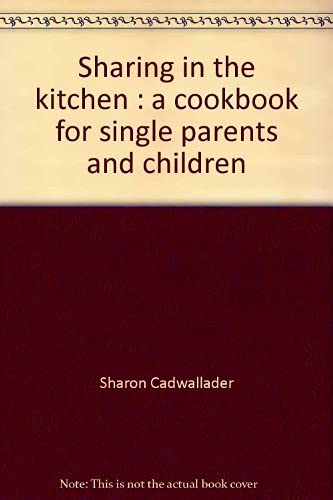 Beispielbild fr Sharing in the kitchen: A cookbook for single parents and children zum Verkauf von Wonder Book