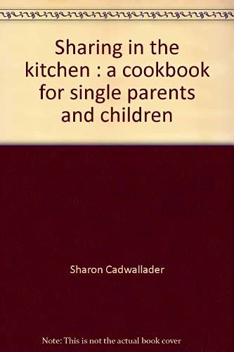 Stock image for Sharing in the kitchen: A cookbook for single parents and children for sale by Wonder Book