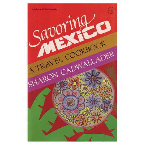 Stock image for Savoring Mexico: A Travel Cookbook for sale by Wonder Book