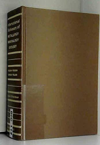 9780070095809: International dictionary of metallurgy-mineralogy-geology;: Mining and oil industries. In four languages: English, French, German, Italian (The McGraw-Hill library of international dictionaries)