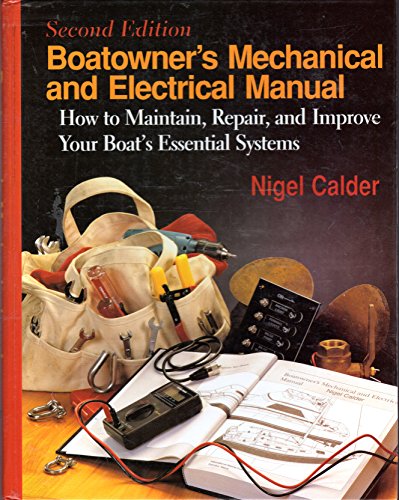 Boatowner's Mechanical and Electrical Manual: How to Maintain, Repair, and Improve Your Boat's Es...