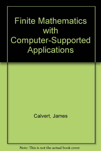 Finite Mathematics With Computer-Supported Applications (9780070096691) by Calvert, James; Voxman, William L.