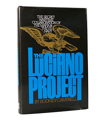 The Luciano Project: The Secret Wartime Collaboration of the Mafia and the U.S. Navy - Campbell, Rodney
