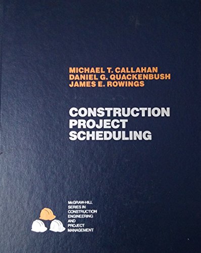 Construction Project Scheduling (9780070097018) by Callahan, Michael T.; Quackenbush, Daniel G.; Rowings, James E.