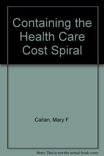 Containing the Health Care Cost Spiral (9780070097049) by Callan, Mary Frances; Yeager, David C.