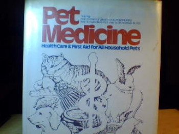 Pet Medicine: Health Care and First Aid for All Household Pets (9780070097933) by Roger A. Caras