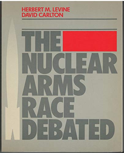 The Nuclear Arms Race Debated (9780070098626) by Levine, Herbert M.