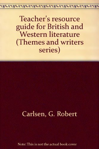 Teacher's resource guide for British and Western literature (Themes and writers series) (9780070098725) by Carlsen, G. Robert