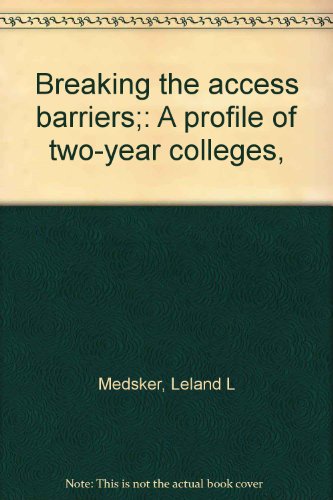 Beispielbild fr Breaking the Access Barriers : A Profile of Two-Year Colleges zum Verkauf von Better World Books