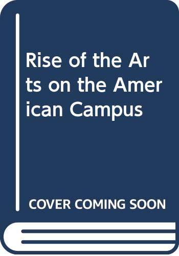 9780070100558: Rise of the Arts on the American Campus