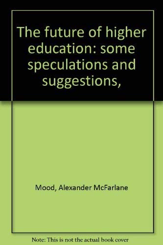 9780070100640: The future of higher education: some speculations and suggestions, [Hardcover...