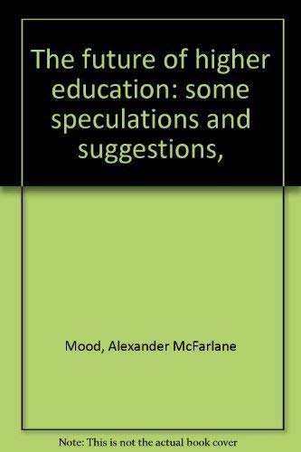 Stock image for The Future of Higher Education: Some Speculations and Suggestions (A Report prepared for the Carnegie Commission on Higher Education) for sale by GloryBe Books & Ephemera, LLC