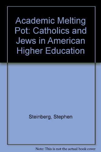 Stock image for The academic melting pot;: Catholics and Jews in American higher education for sale by Irish Booksellers