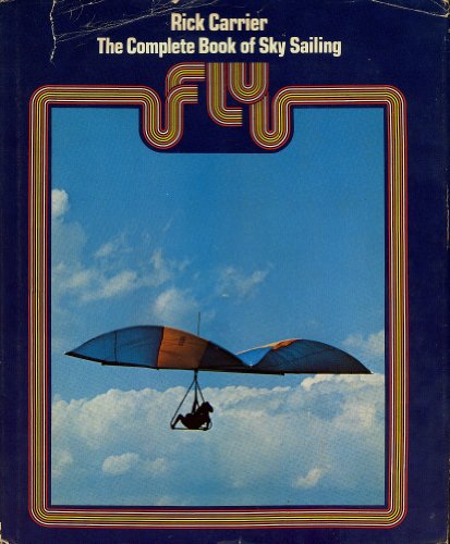 Beispielbild fr Fly;: The complete book of sky sailing zum Verkauf von Wonder Book