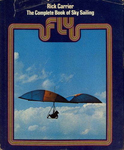 Imagen de archivo de Fly : The Complete Book of Sky Sailing a la venta por Better World Books: West