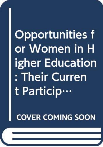 Imagen de archivo de Opportunities for Women in Higher Education : Their Current Participation, Prospects for the Future and Recommendations for Action a la venta por Better World Books
