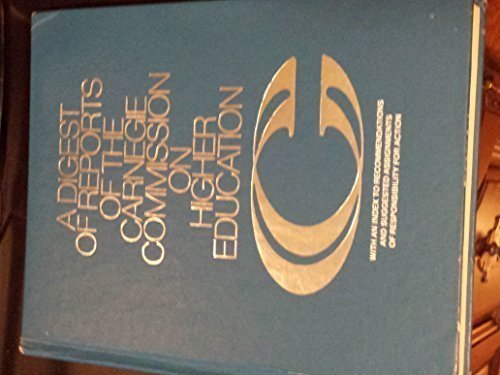 9780070101036: A digest of reports of the Carnegie Commission on Higher Education,: With an index to recommendations and suggested assignments of responsibility for action