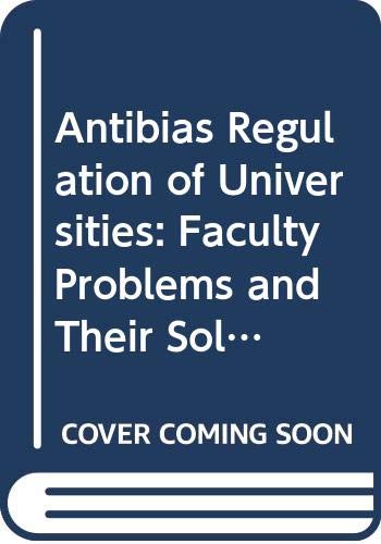 9780070101203: Antibias Regulation of Universities: Faculty Problems and Their Solutions
