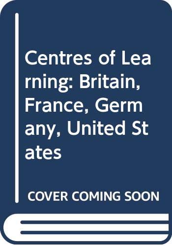 Imagen de archivo de Centers of Learning: Britain, France, Germany, United States: An Essay a la venta por ThriftBooks-Dallas