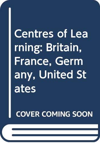 Stock image for Centers of Learning: Britain, France, Germany, United States: An Essay for sale by ThriftBooks-Dallas