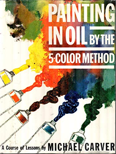 Painting in Oil by the 5-Color Method (9780070101906) by Carver, Michael