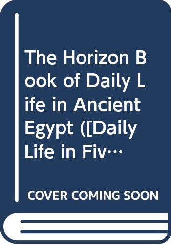 9780070102170: Title: The Horizon Book of Daily Life in Ancient Egypt Da