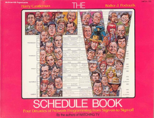 9780070102774: The TV Schedule Book: Four Decades of Network Programming from Sign-On to Sign-Off