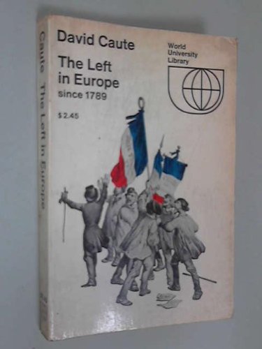 The Left in Europe Since 1789. (9780070102859) by Caute, David