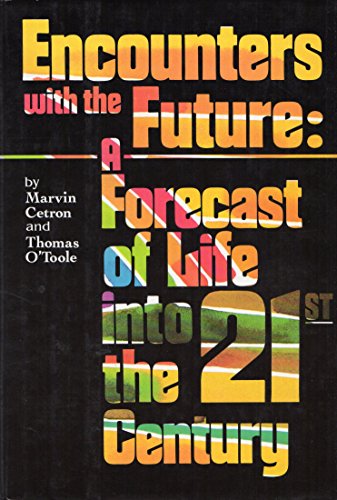 Stock image for Encounters With the Future: A Forecast of Life in the Twenty-First Century for sale by The Yard Sale Store