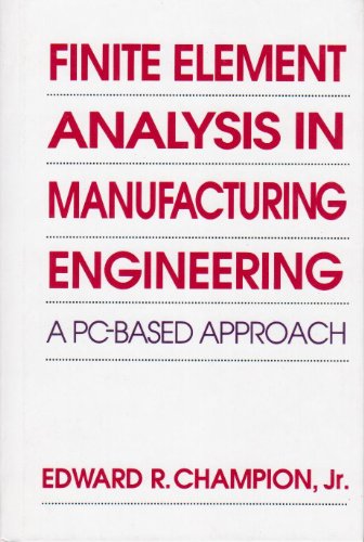 Stock image for Finite Element Analysis in Manufacturing Engineering : A PC-Based Approach for sale by Better World Books