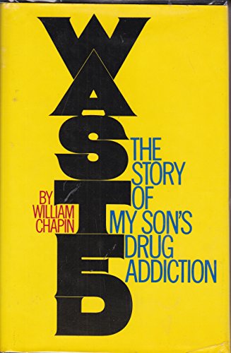 9780070105355: Wasted: The Story of My Son's Drug Addiction