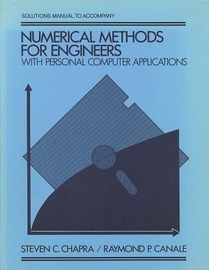 Solutions manual to accompany Numerical methods for engineers: With personal computer applicatins (9780070106659) by Chapra, Steven C