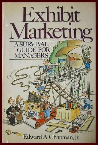 Imagen de archivo de Exhibit Marketing: A Survival Guide for Managers a la venta por ThriftBooks-Atlanta