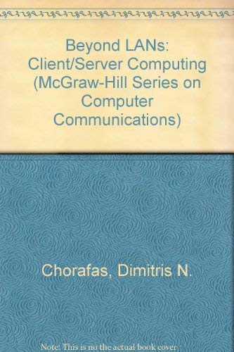 Stock image for Beyond Lans: Client/Server Computing (McGraw-Hill Series on Computer Communications) for sale by Wonder Book