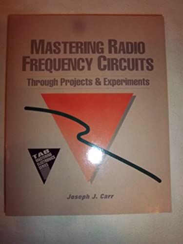 Stock image for Mastering Radio Frequency Circuits Through Projects and Experiments (TAB/ Mastering Electronics Series) for sale by Greener Books