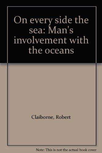 Imagen de archivo de On Every Side the Sea : Man's Involvement with the Oceans a la venta por Better World Books