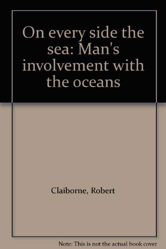 Stock image for On Every Side the Sea : Man's Involvement with the Oceans for sale by Better World Books