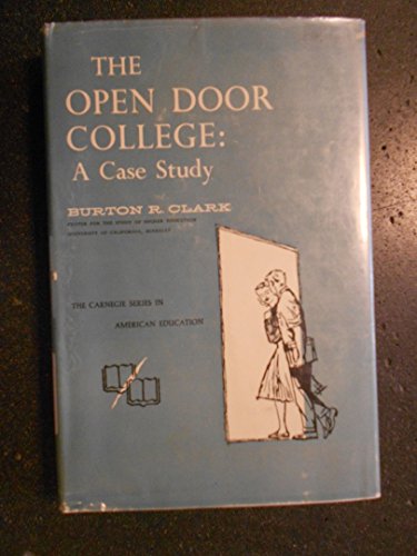 The Open Door College: A Case Study. (Carnegie Series in American Education) (9780070111400) by Burton R. Clark