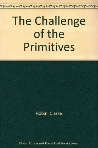 Stock image for The Challenge of the Primitives for sale by Better World Books