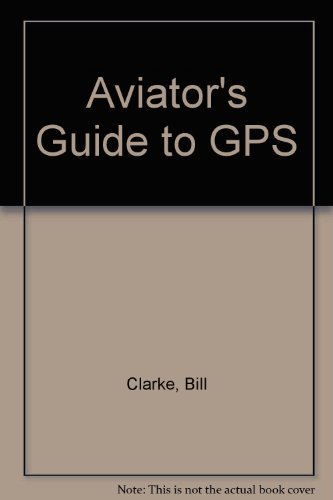 9780070112728: Aviator's Guide to GPS